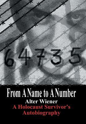 From a Name to a Number: A Holocaust Survivor's Autobiography