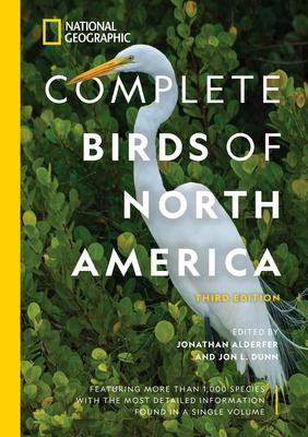 National Geographic Complete Birds of North America, 3rd Edition: Featuring More Than 1,000 Species with the Most Detailed Information Found in a Sing