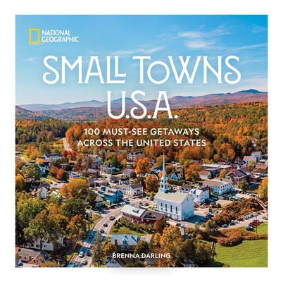 Small Towns U.S.A.: 100 Must-See Getaways Across the United States Subscription