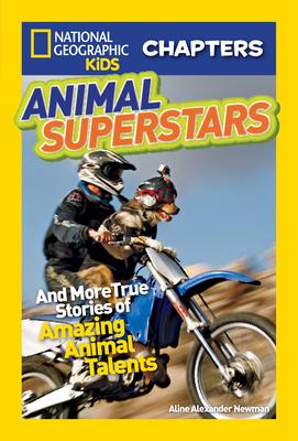 Animal Superstars: And More True Stories of Amazing Animal Talents