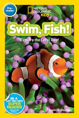 Swim, Fish! (National Geographic Kids Readers, Pre-Reader): Explore the Coral Reef