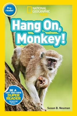 Hang On, Monkey! (National Geographic Kids Readers, Pre-Reader)