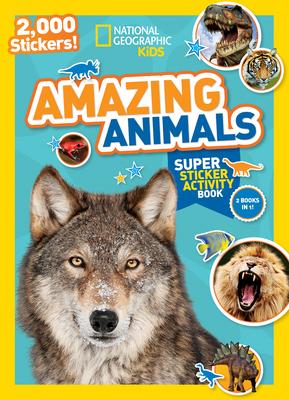 National Geographic Kids Amazing Animals Super Sticker Activity Book-Special Sales Edition: 2,000 Stickers!