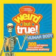 Weird But True Human Body: 300 Outrageous Facts about Your Awesome Anatomy Subscription