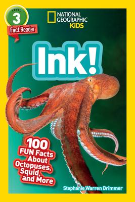 Ink! (National Geographic Geographic Kids Readers, Level 3): 100 Fun Facts about Octopuses, Squid, and More