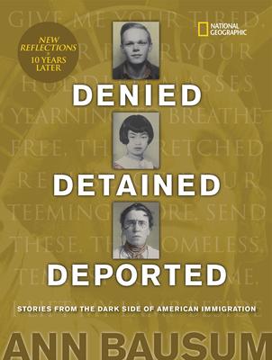 Denied, Detained, Deported (Updated): Stories from the Dark Side of American Immigration