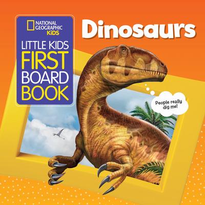 National Geographic Kids Little Kids First Board Book: Dinosaurs