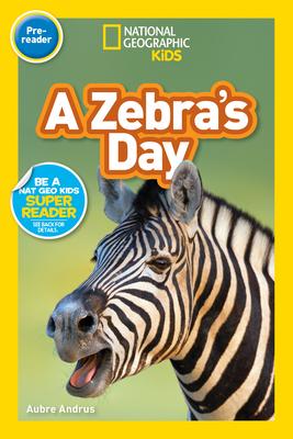 A Zebra's Day (National Geographic Kids Readers, Pre-Reader)