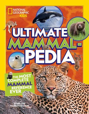 Ultimate Mammalpedia: The Most Complete Mammal Reference Ever