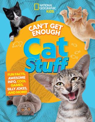 Can't Get Enough Cat Stuff: Fun Facts, Awesome Info, Cool Games, Silly Jokes, and More!