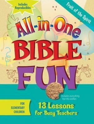 All-In-One Bible Fun for Elementary Children: Fruit of the Spirit: 13 Lessons for Busy Teachers