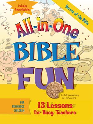 All-In-One Bible Fun for Preschool Children: Heroes of the Bible: 13 Lessons for Busy Teachers [With Reproducibles]