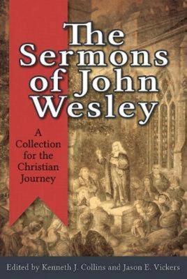 The Sermons of John Wesley: A Collection for the Christian Journey