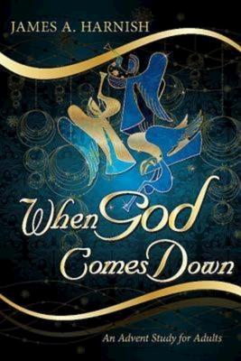 When God Comes Down: An Advent Study for Adults