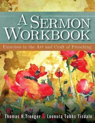 A Sermon Workbook: Exercises in the Art and Craft of Preaching