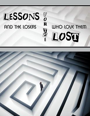 Lessons for the Lost: And the Losers Who Love Them