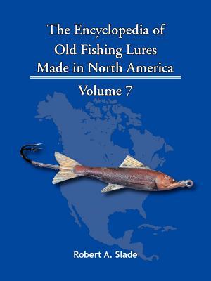 The Encyclopedia of Old Fishing Lures: Made in North America