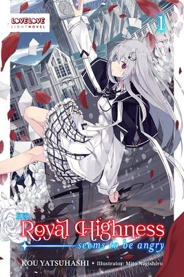 Her Royal Highness Seems to Be Angry, Volume 1 (Light Novel): Volume 1