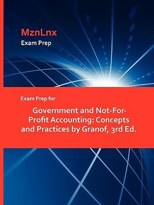 Exam Prep for Government and Not-For-Profit Accounting: Concepts and Practices by Granof, 3rd Ed.