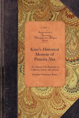 Kino's Historical Memoir of Pimeria Alta