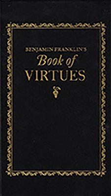 Benjamin Franklin's Book of Virtues