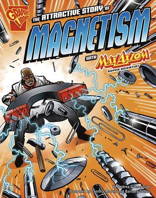 The Attractive Story of Magnetism with Max Axiom, Super Scientist