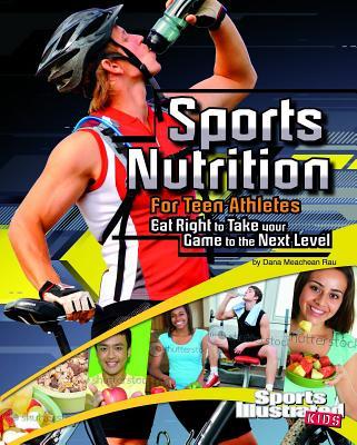 Sports Nutrition for Teen Athletes: Eat Right to Take Your Game to the Next Level