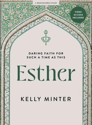 Esther - Bible Study Book with Video Access: Daring Faith for Such a Time as This