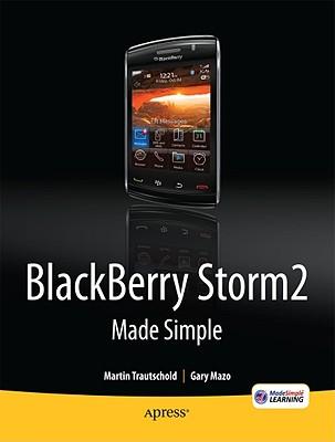 Blackberry Storm2 Made Simple: Written for the Storm 9500 and 9530, and the Storm2 9520, 9530, and 9550