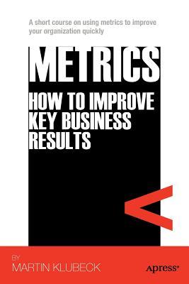 Metrics: How to Improve Key Business Results