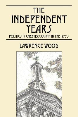 The Independent Years: Politics in Chester County in the 1970's