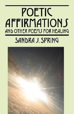 Poetic Affirmations: and other poems for healing