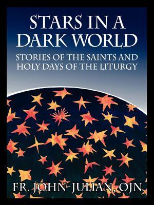 Stars in a Dark World: Stories of the Saints and Holy Days of the Liturgy