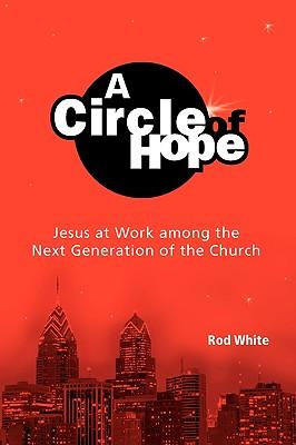 A Circle of Hope: Jesus at Work among the Next Generation of the Church