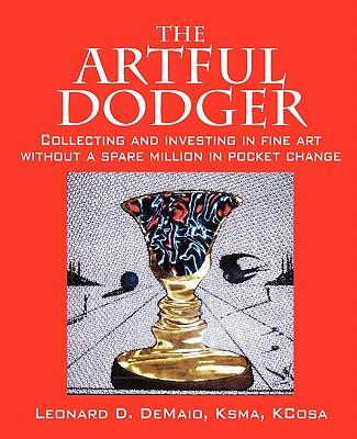 The Artful Dodger: Collecting and Investing in Fine Art Without a Spare Million in Pocket Change