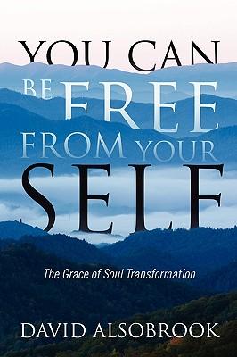 You Can Be Free from Your Self: The Grace of Soul Transformation