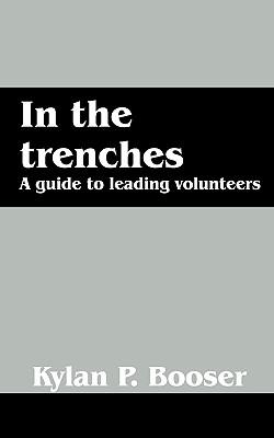 In the Trenches: A Guide to Leading Volunteers