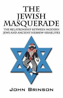 The Jewish Masquerade: The Relationship Between Modern Jews and Ancient Hebrew-Israelites