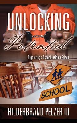 Unlocking Potential: Organizing a School Inside a Prison