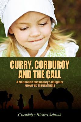 Curry, Corduroy and the Call: A Mennonite Missionary's Daughter Grows Up in Rural India Subscription