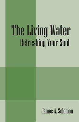 The Living Water: Refreshing Your Soul