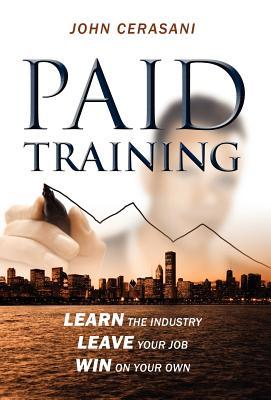 Paid Training: Learn the industry, Leave your job, Win on your own