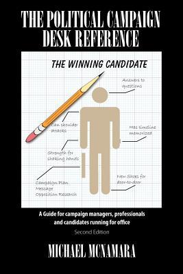 The Political Campaign Desk Reference: A Guide for Campaign Managers, Professionals and Candidates Running for Office