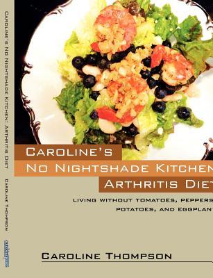 Caroline's No Nightshade Kitchen: Arthritis Diet - Living without tomatoes, peppers, potatoes, and eggplant!