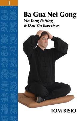 Ba Gua Nei Gong Volume 1: Yin Yang Patting And Dao Yin Exercises