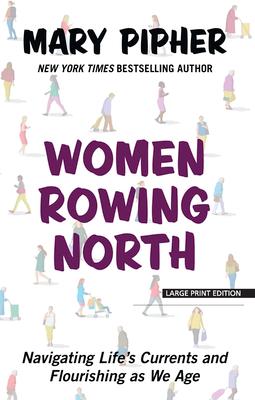 Women Rowing North: Navigating Life's Currents and Flourishing as We Age