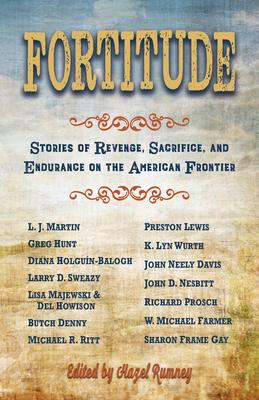 Fortitude: Stories of Revenge, Sacrifice and Endurance on the American Frontier