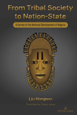 From Tribal Society to Nation-State: A Survey of the National Development of Nigeria