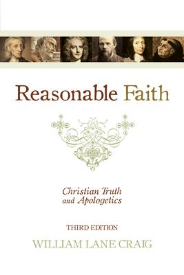 Reasonable Faith: Christian Truth and Apologetics (3rd Edition)