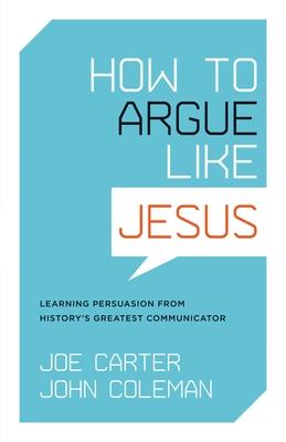 How to Argue Like Jesus: Learning Persuasion from History's Greatest Communicator Subscription